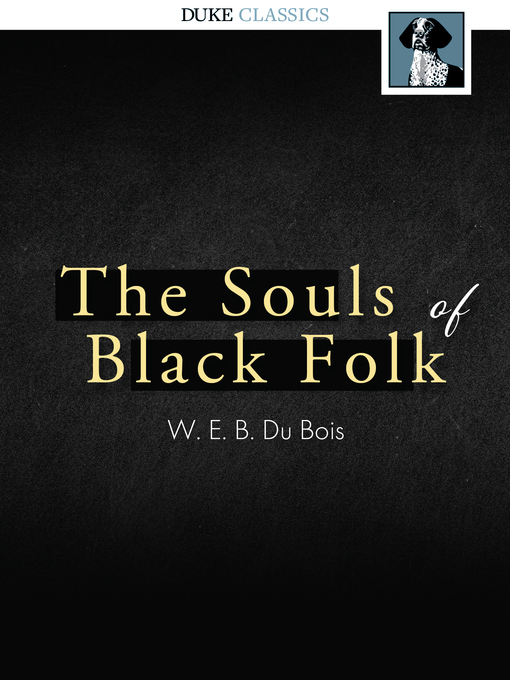 Title details for The Souls of Black Folk by W. E. B. Du Bois - Wait list